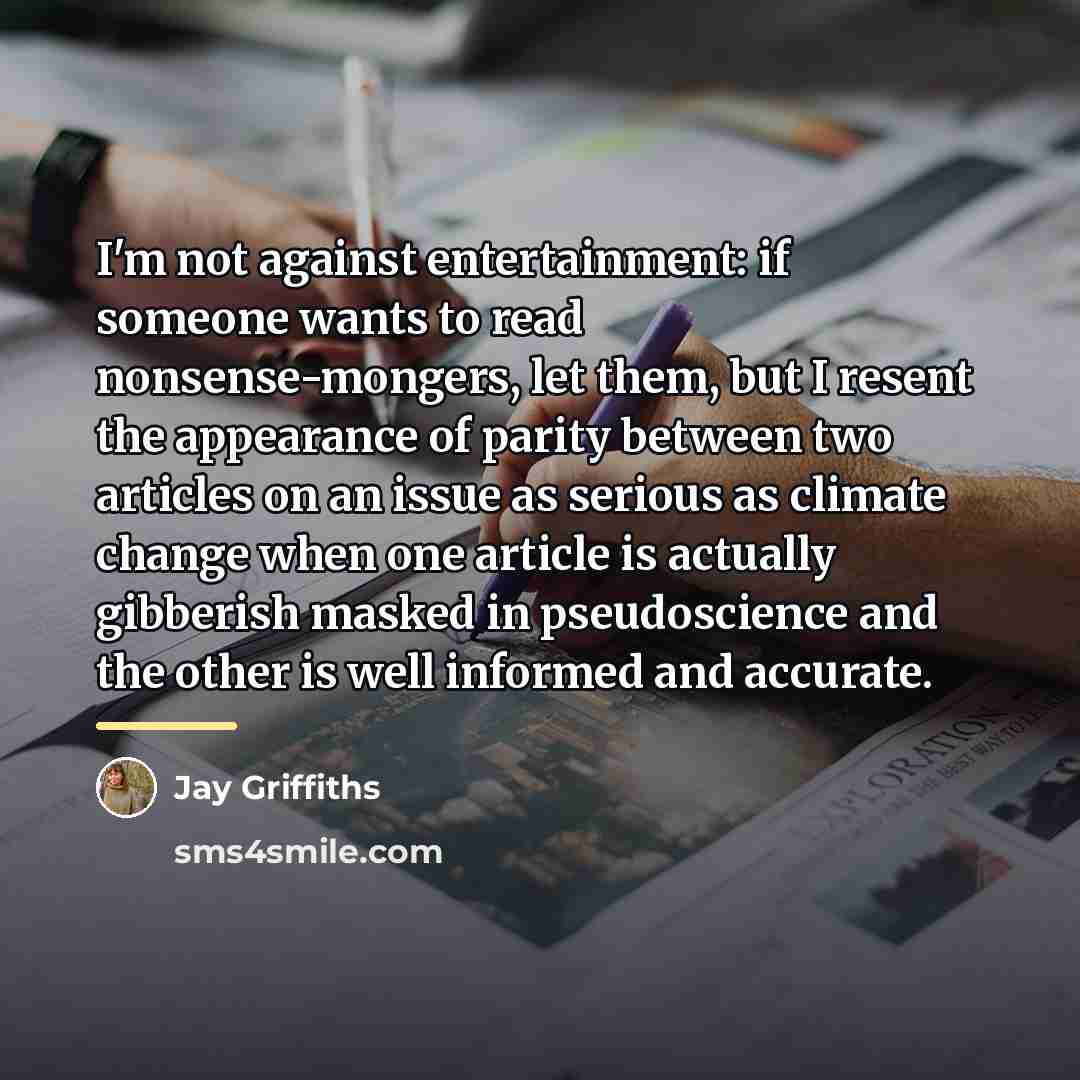 “I'm not against entertainment: if someone wants to read nonsense-mongers,…” quote by Jay Griffiths
