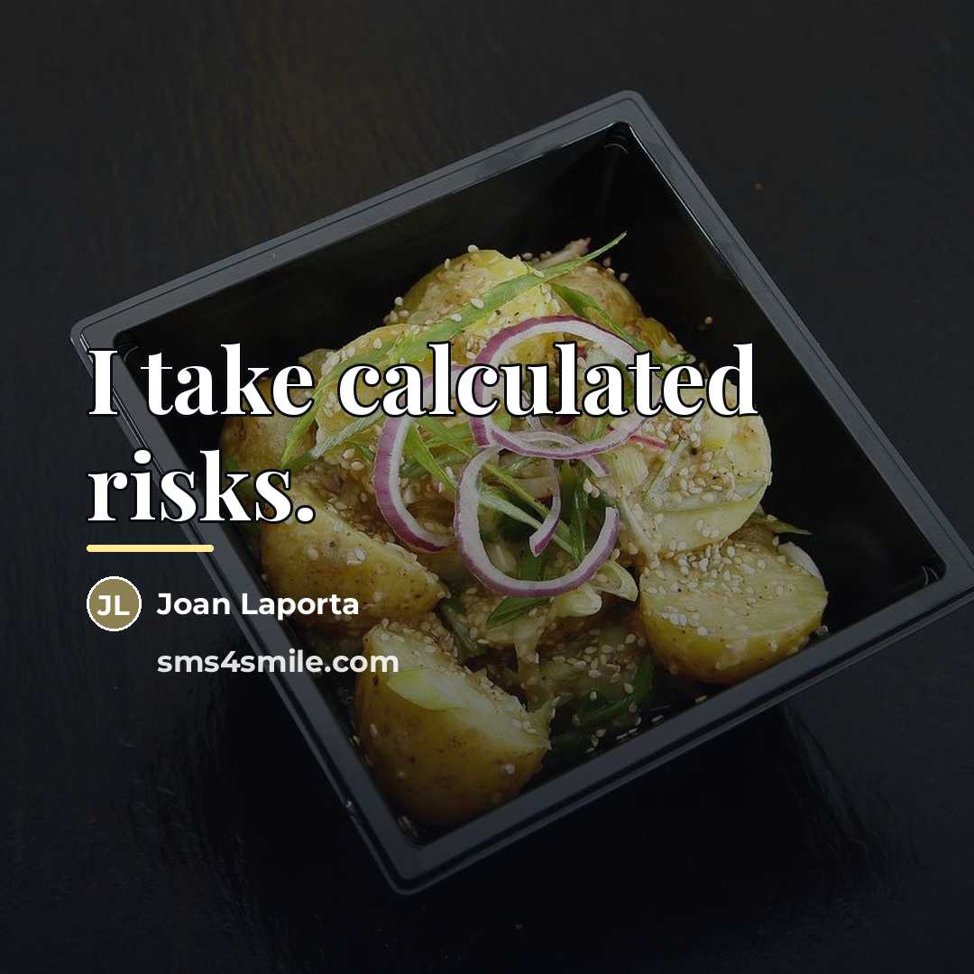 “I take calculated risks.…” quote by Joan Laporta