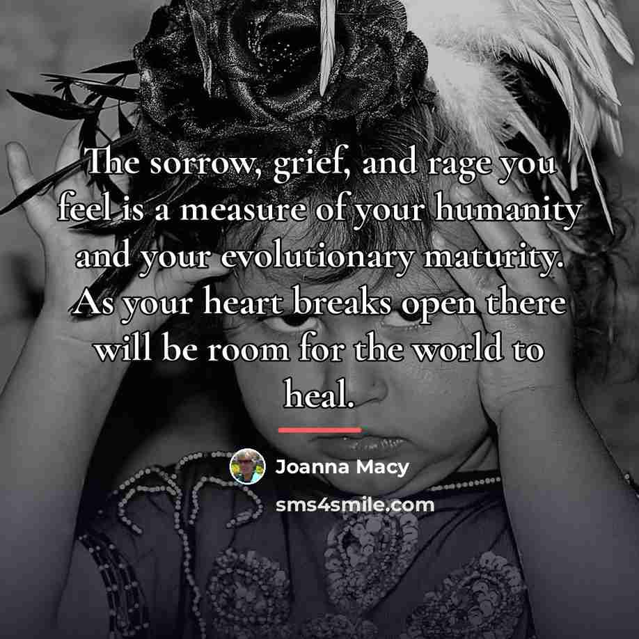 “The sorrow, grief, and rage you feel is a measure…” quote by Joanna Macy