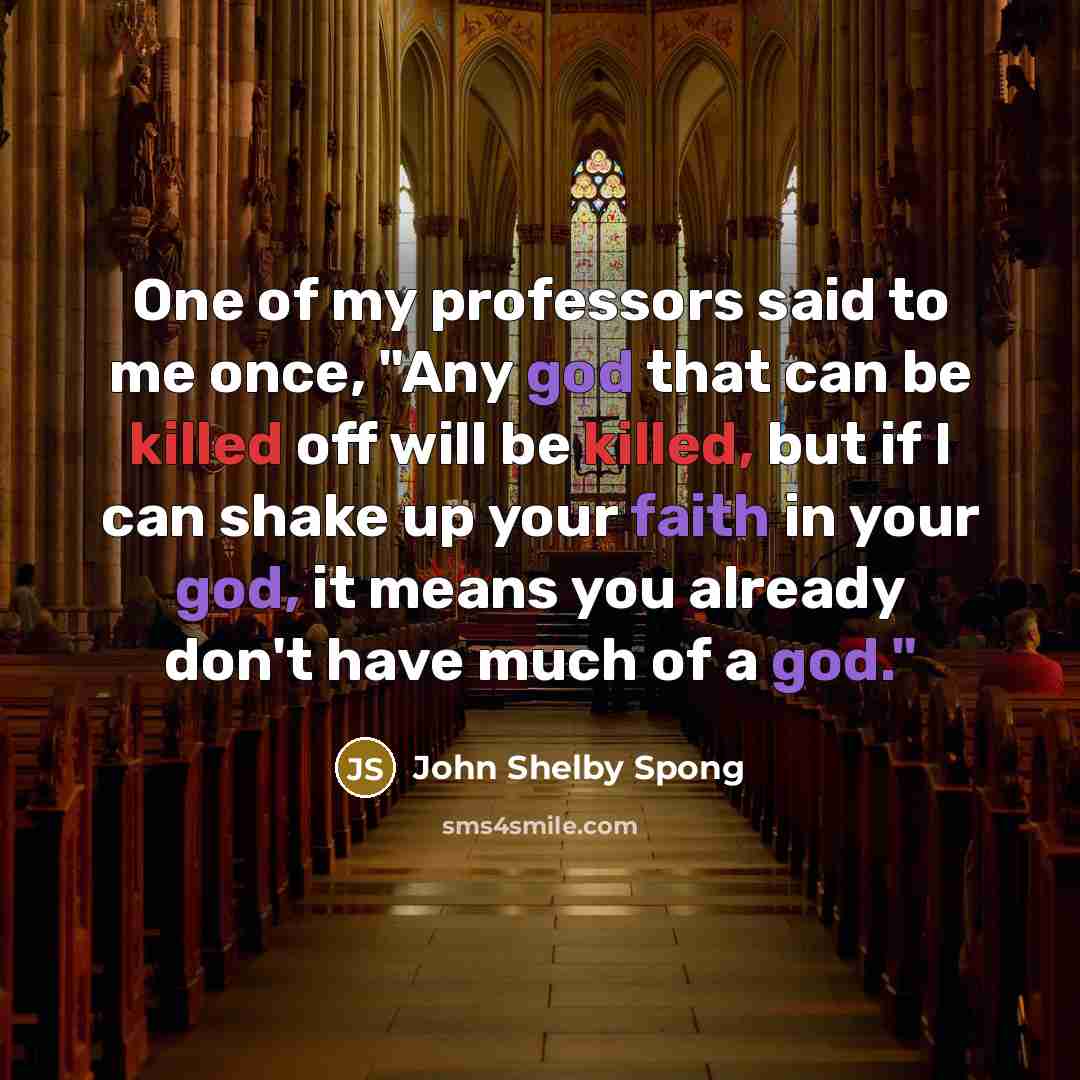 “One of my professors said to me once, "Any god…” quote by John Shelby Spong