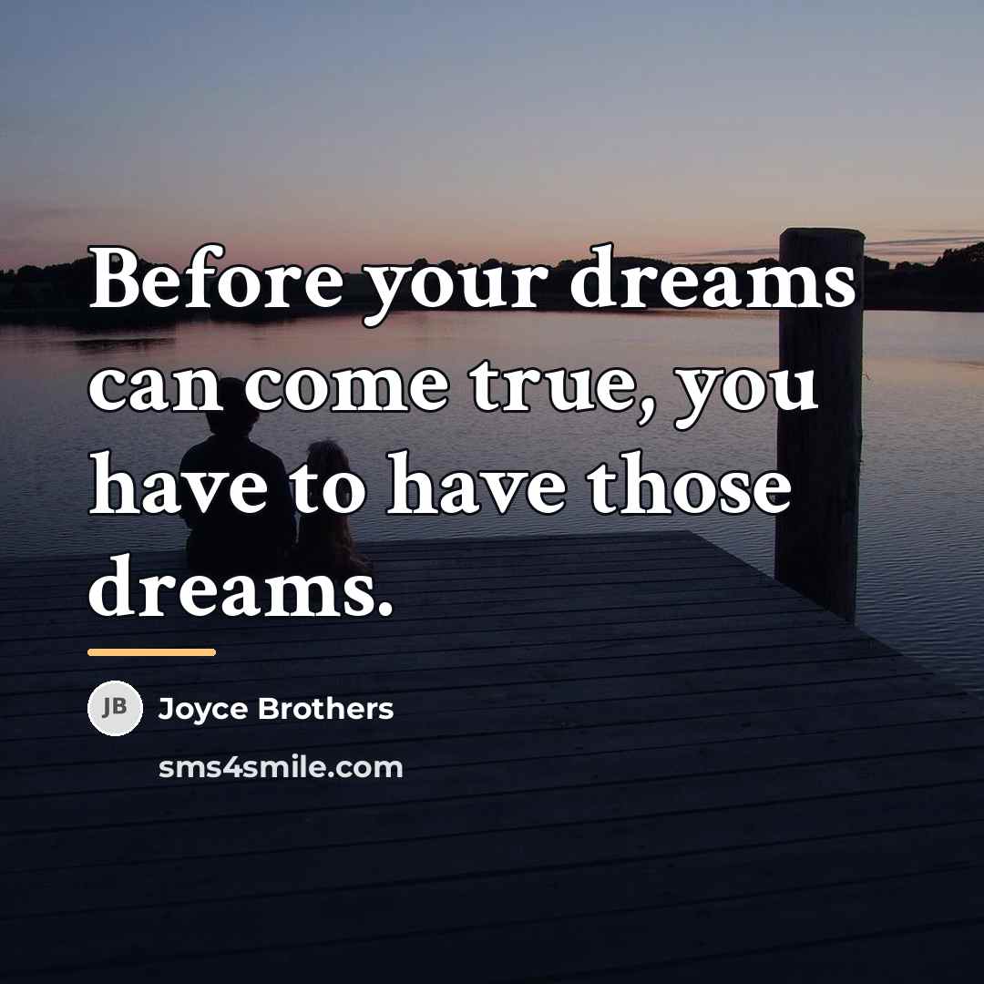 “Before your dreams can come true, you have to have…” quote by Joyce Brothers