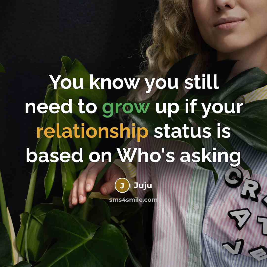 “You know you still need to grow up if your…” quote by Juju