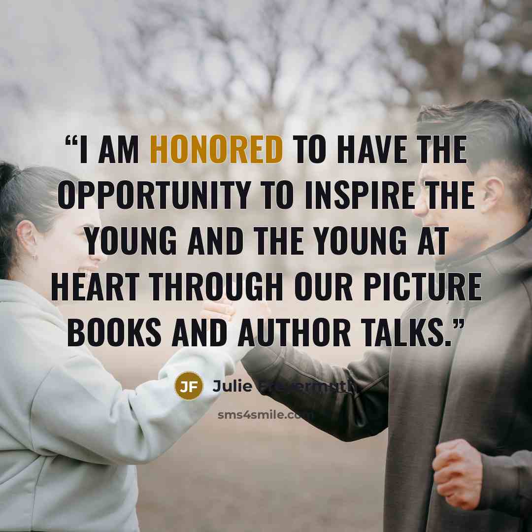 “I am honored to have the opportunity to inspire the young and the young at heart through our Picture Books and author talks.” quote by Julie Freyermuth