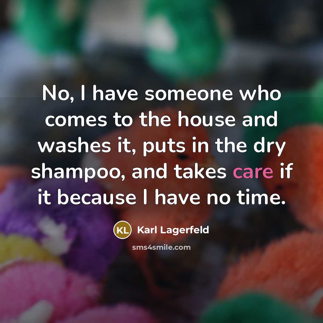 “No, I have someone who comes to the house and…” quote by Karl Lagerfeld