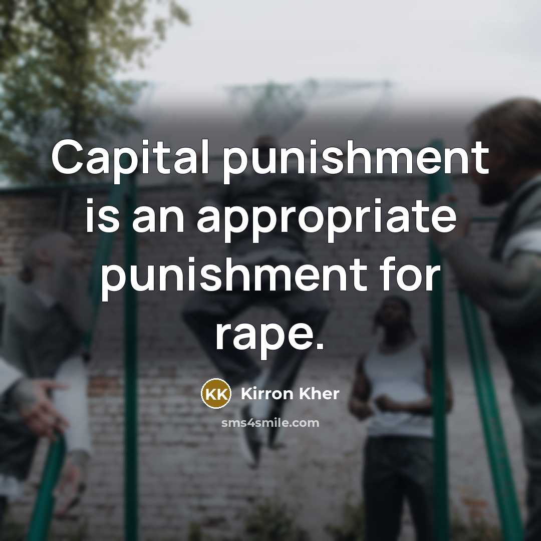“Capital punishment is an appropriate punishment for rape.…” quote by Kirron Kher
