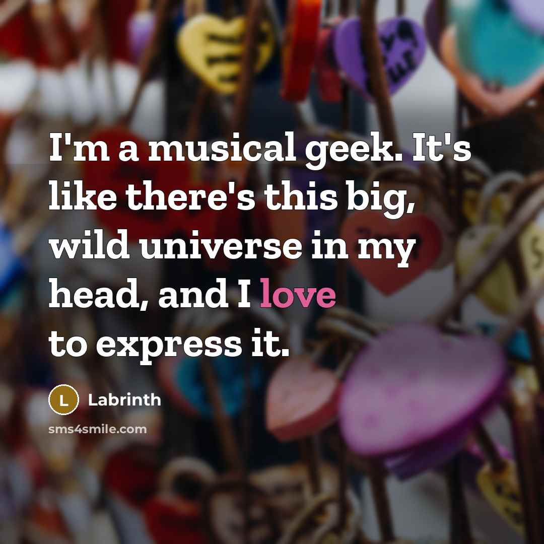 “I'm a musical geek. It's like there's this big, wild…” quote by Labrinth