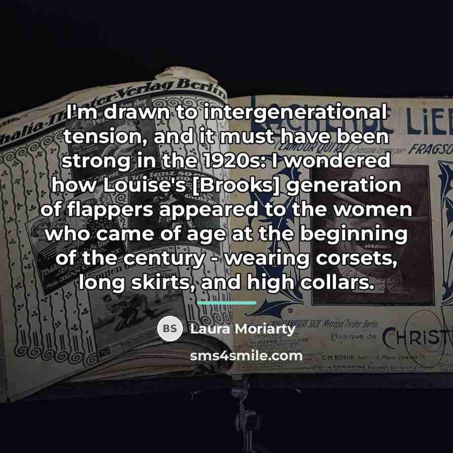 “I'm drawn to intergenerational tension, and it must have been…” quote by Laura Moriarty
