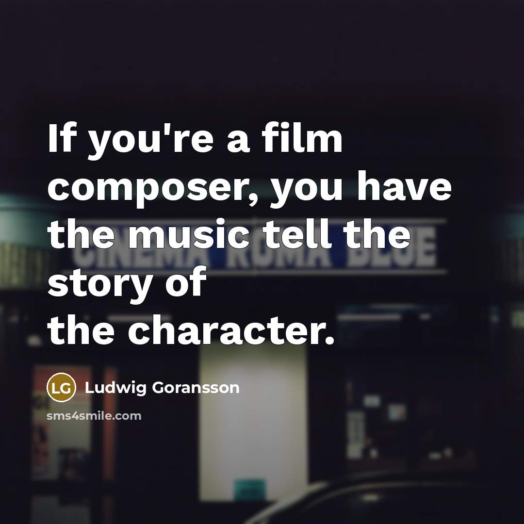 “If you're a film composer, you have the music tell…” quote by Ludwig Goransson