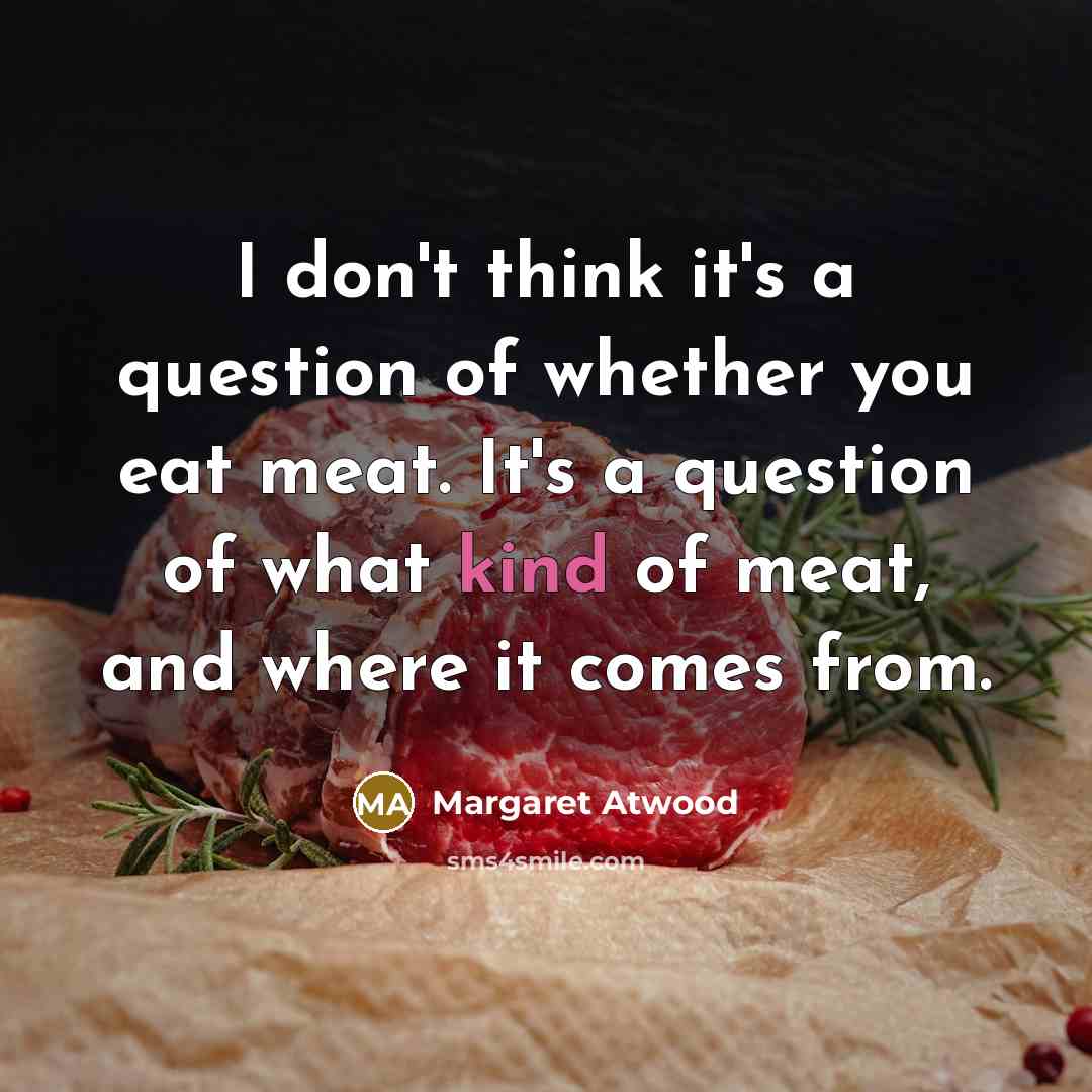 “I don't think it's a question of whether you eat…” quote by Margaret Atwood