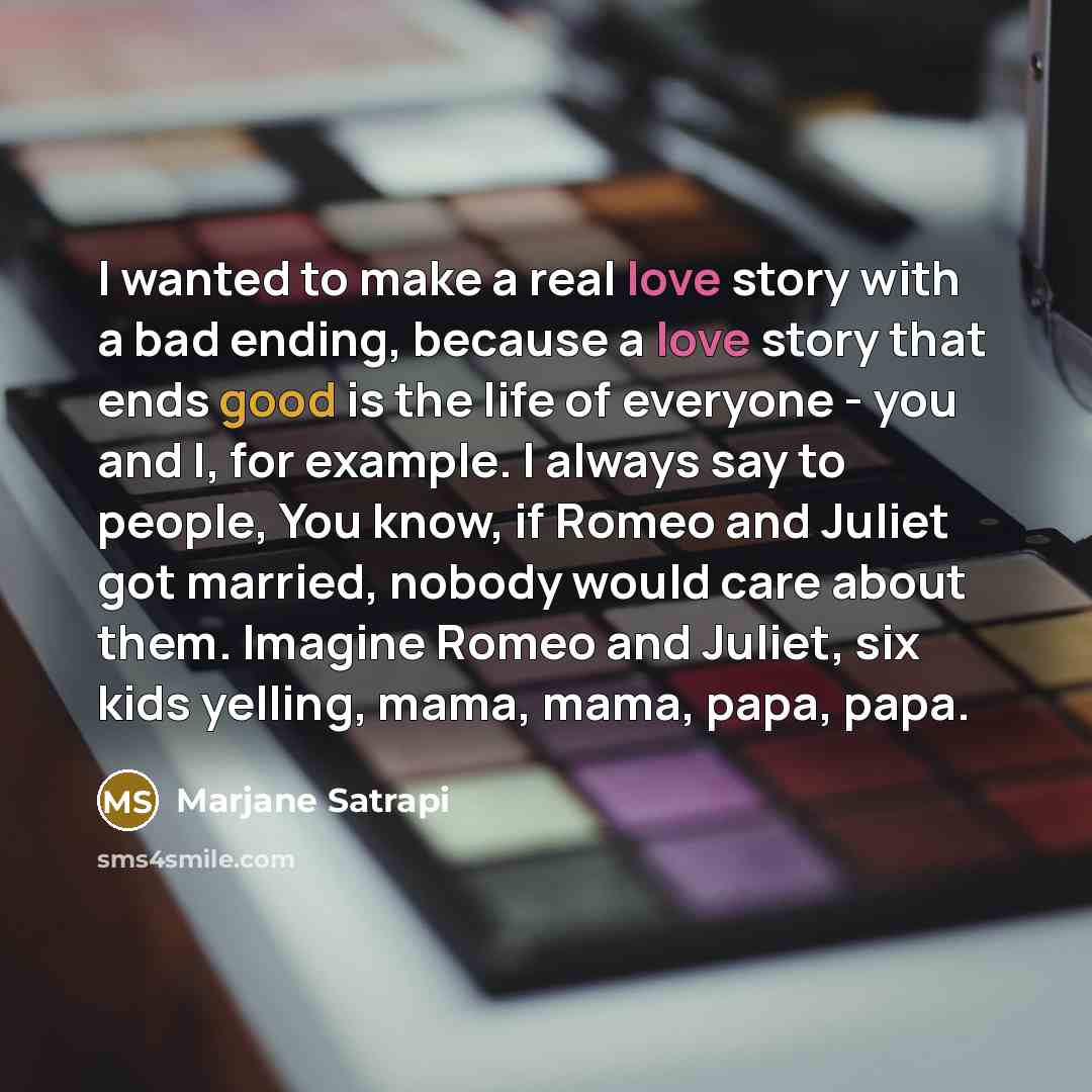 “I wanted to make a real love story with a…” quote by Marjane Satrapi