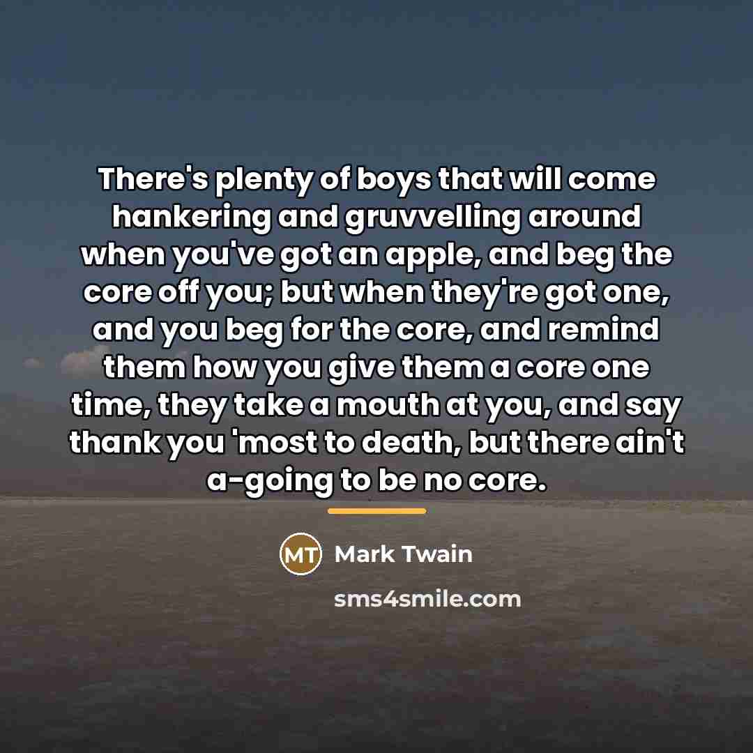“There's plenty of boys that will come hankering and gruvvelling…” quote by Mark Twain