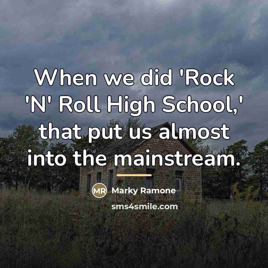 “When we did 'Rock 'N' Roll High School,' that put…” quote by Marky Ramone