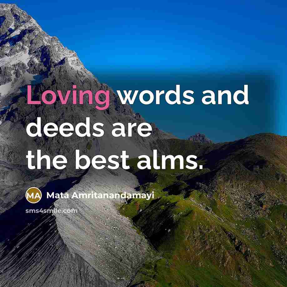 “Loving words and deeds are the best alms.…” quote by Mata Amritanandamayi