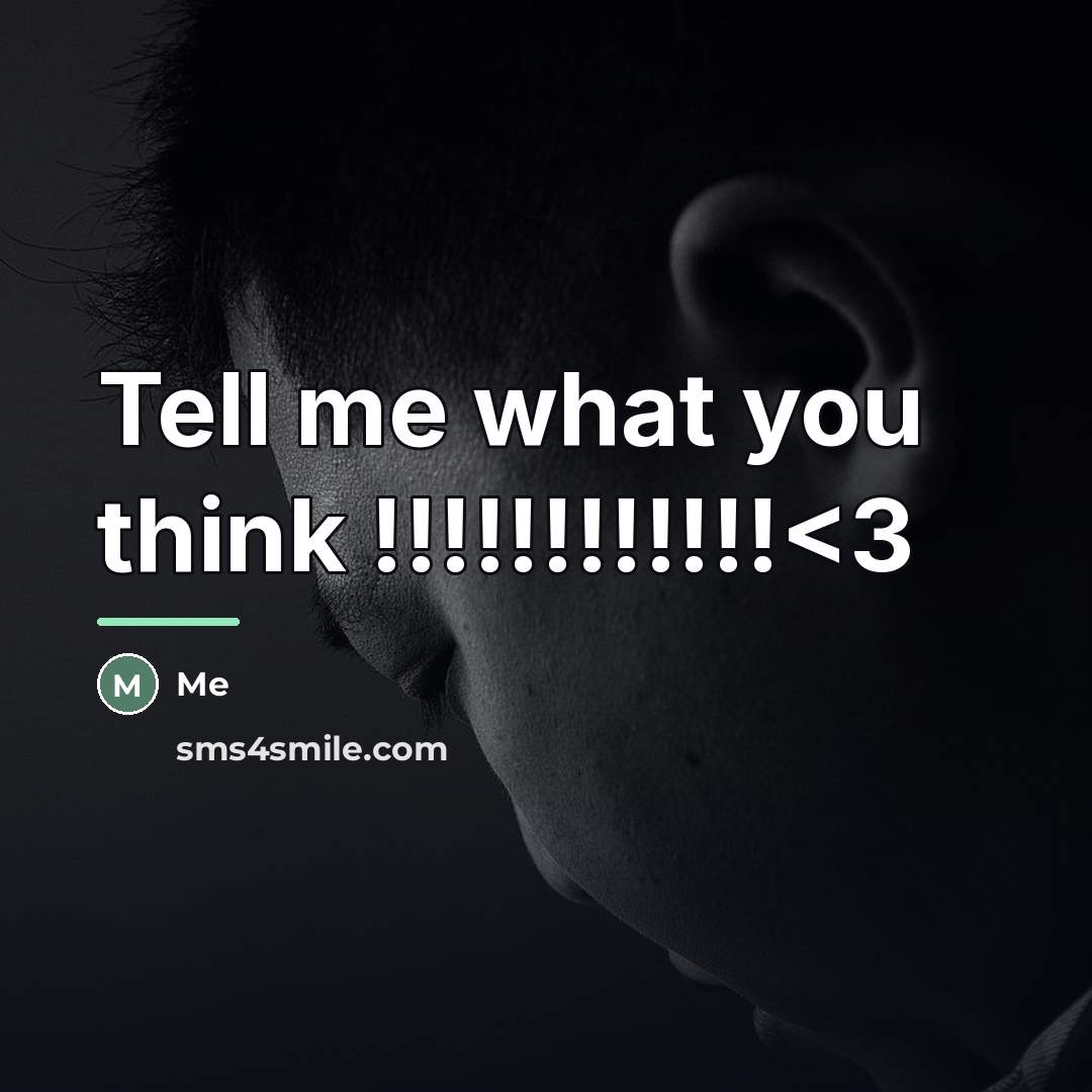 “Tell me what you think !!!!!!!!!!!!…” quote by Me
