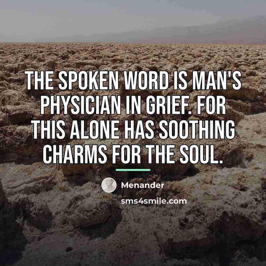 “The spoken word is man's physician in grief. For this…” quote by Menander