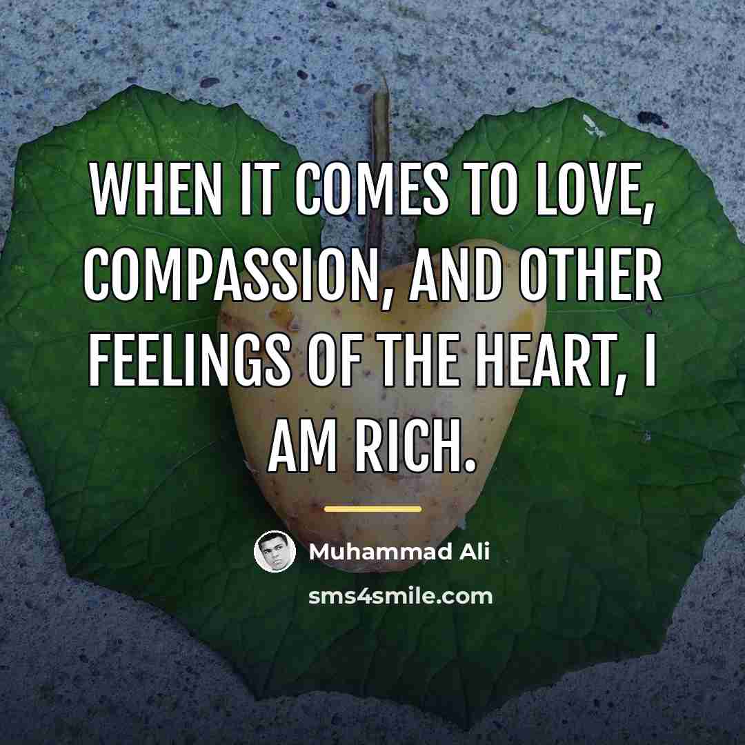 “When it comes to love, compassion, and other feelings of…” quote by Muhammad Ali