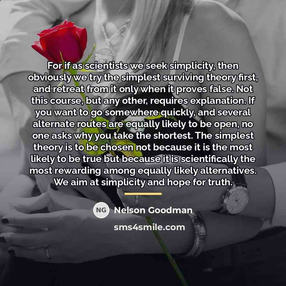 “For if as scientists we seek simplicity, then obviously we…” quote by Nelson Goodman