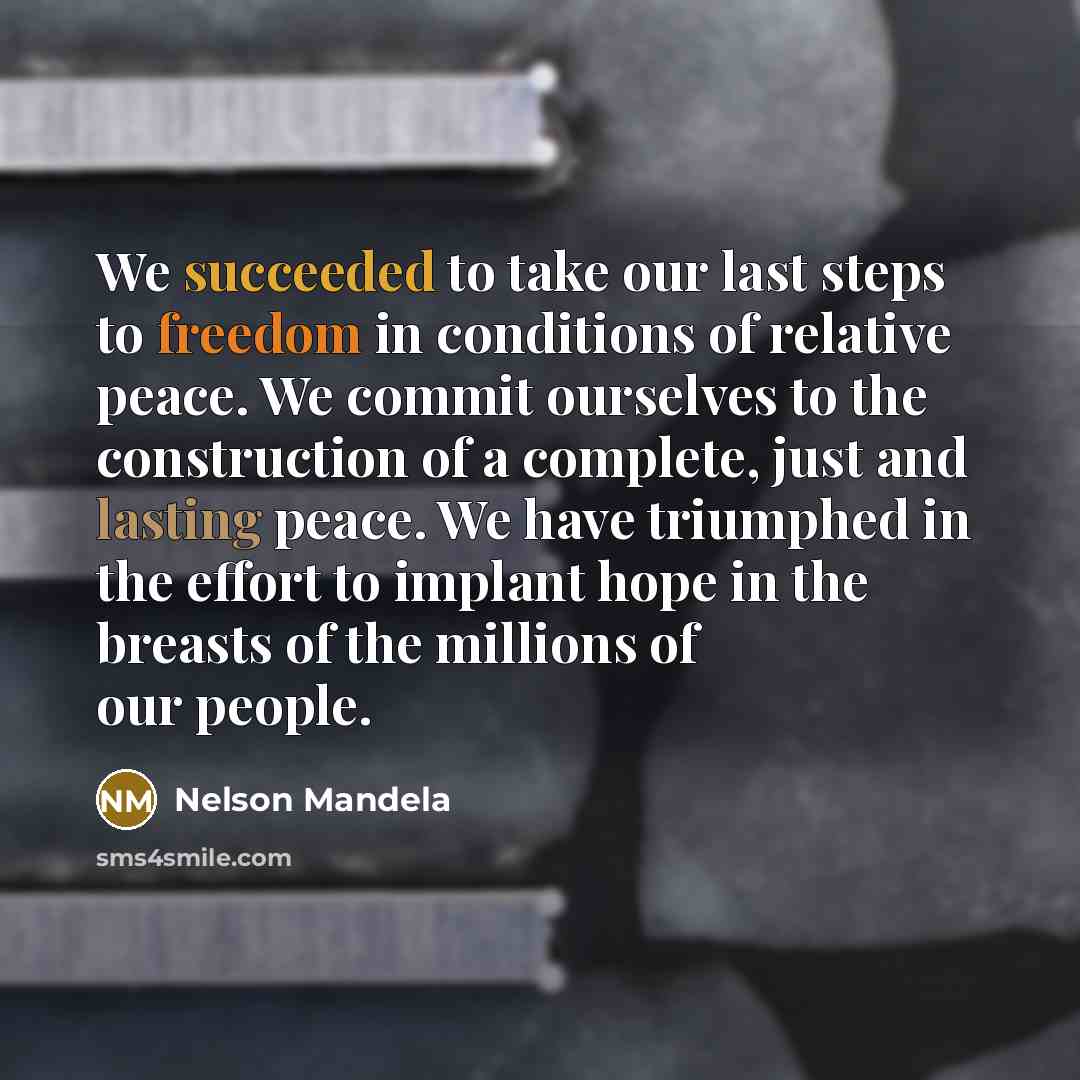 “We succeeded to take our last steps to freedom in…” quote by Nelson Mandela