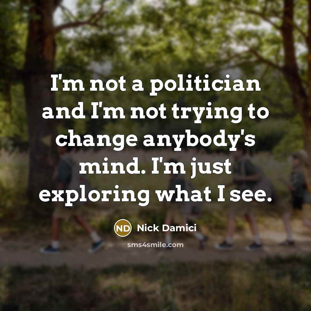 “I'm not a politician and I'm not trying to change…” quote by Nick Damici
