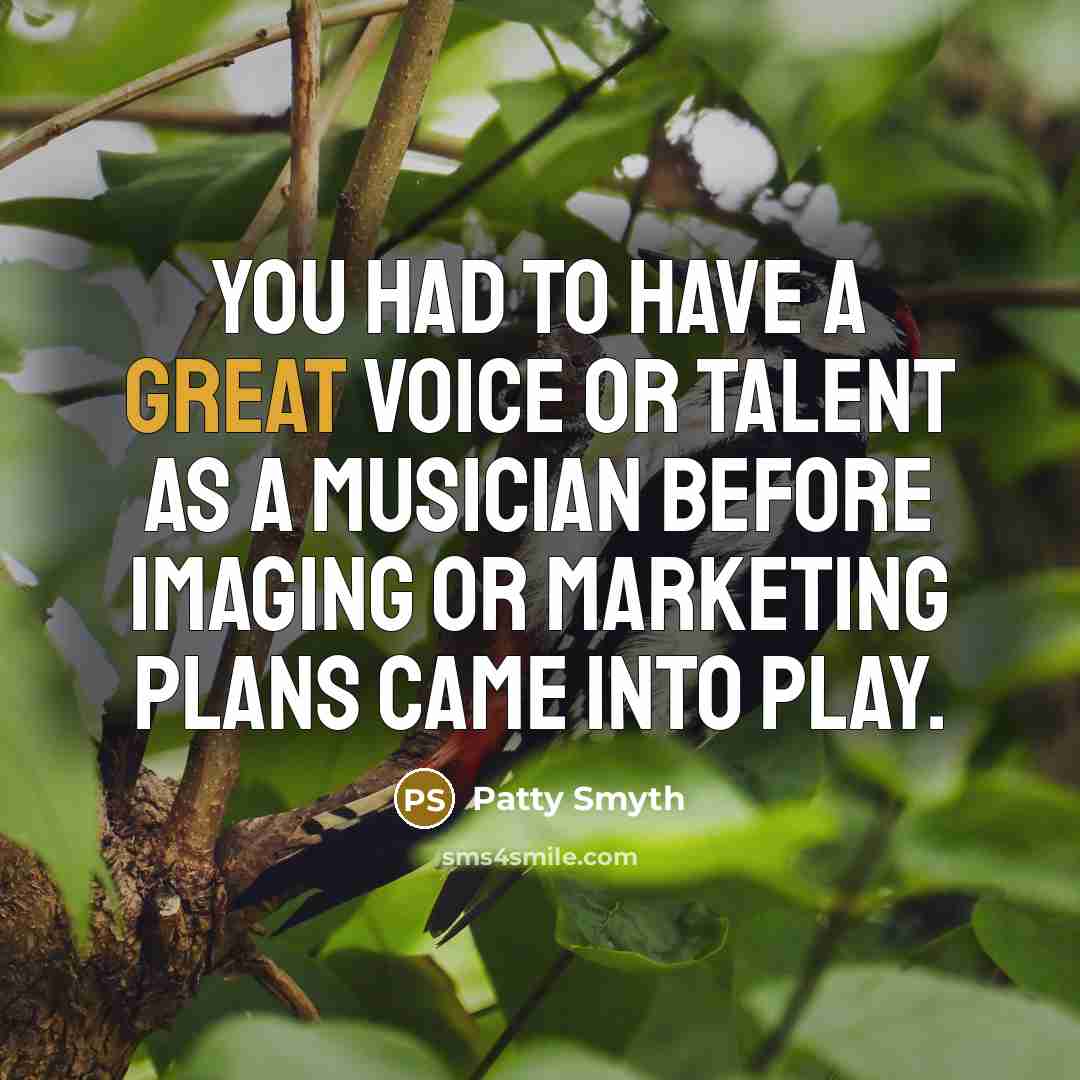 “You had to have a great voice or talent as…” quote by Patty Smyth