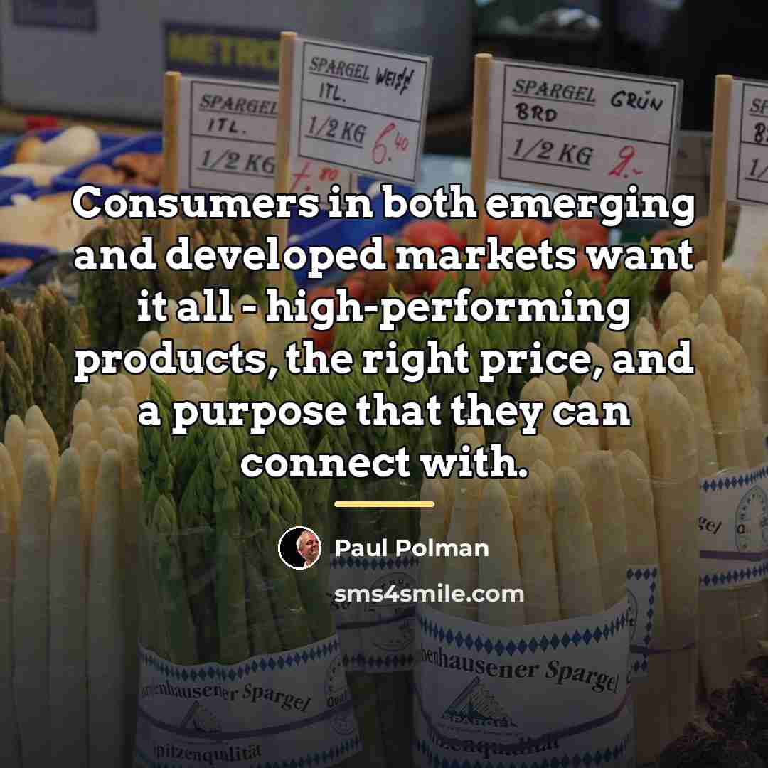 “Consumers in both emerging and developed markets want it all…” quote by Paul Polman