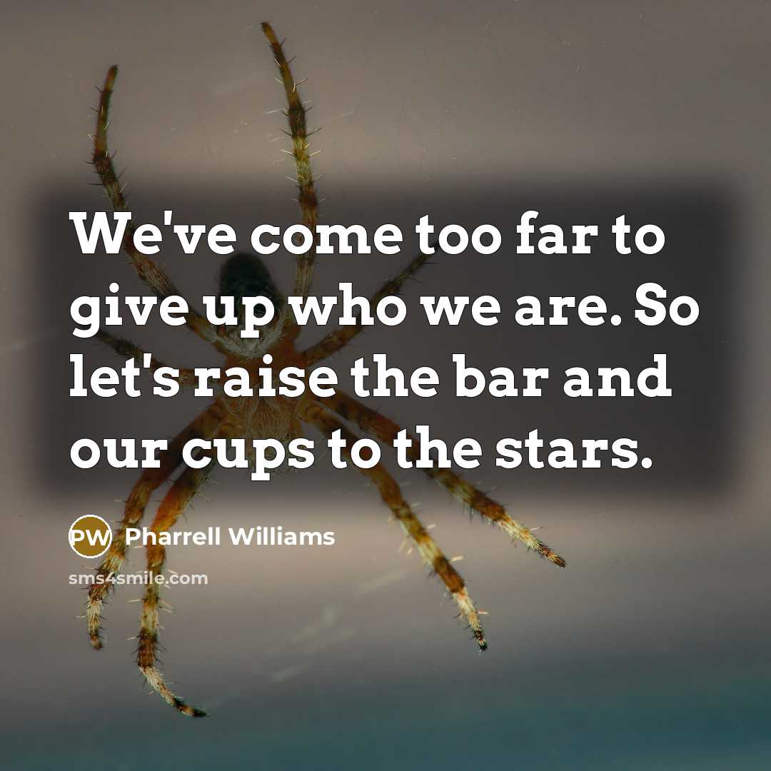 “We've come too far to give up who we are.…” quote by Pharrell Williams