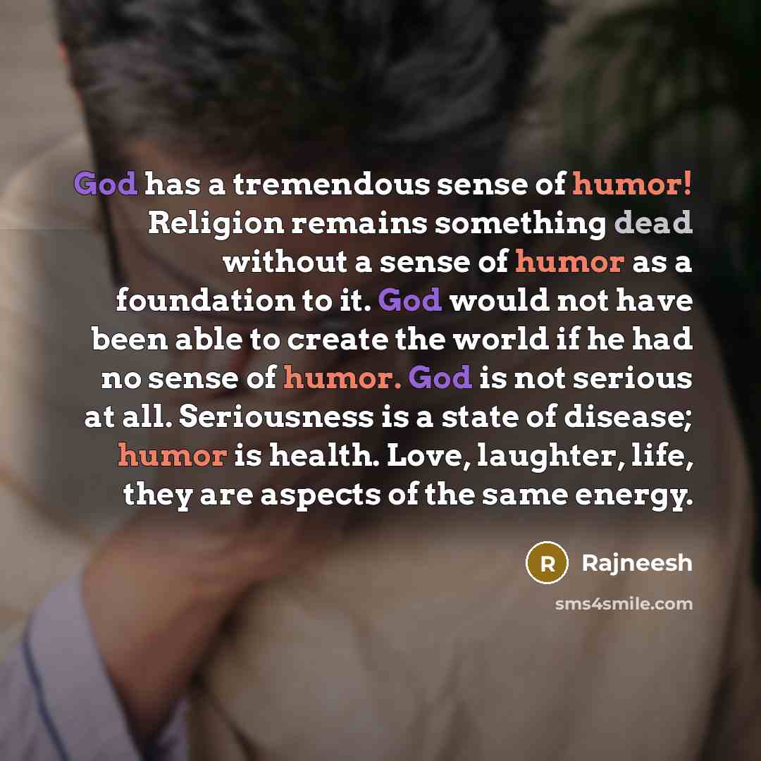 “God has a tremendous sense of humor! Religion remains something…” quote by Rajneesh