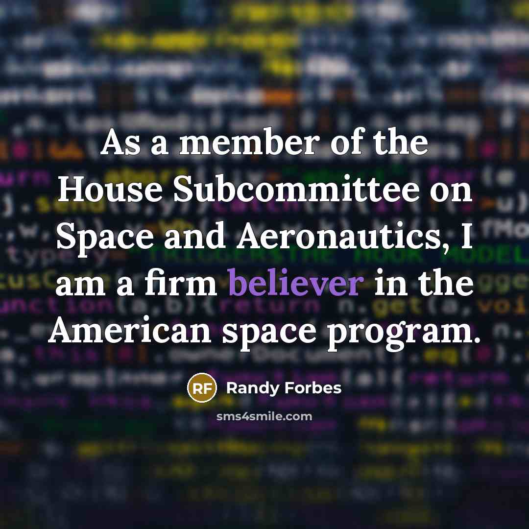“As a member of the House Subcommittee on Space and…” quote by Randy Forbes