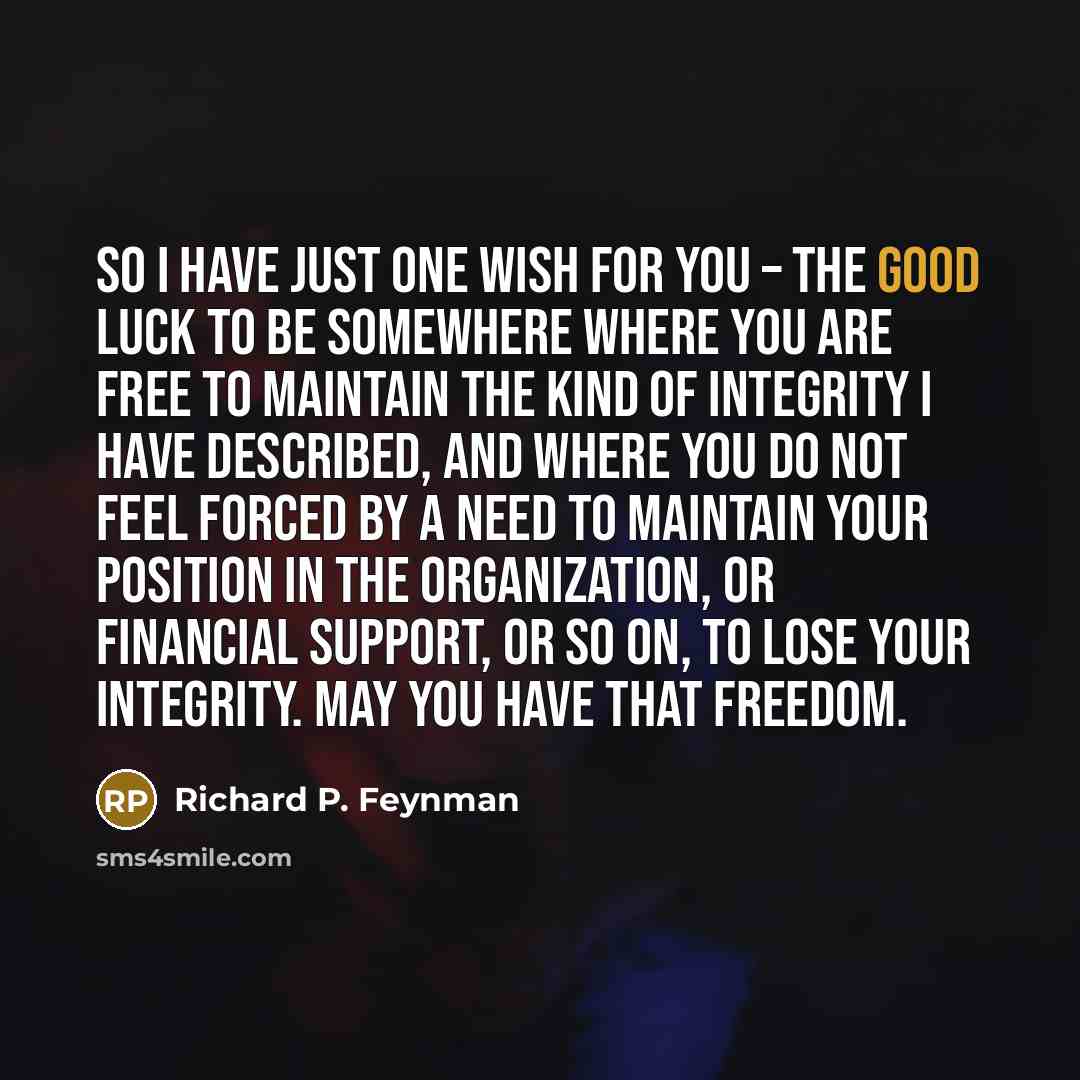 “So I have just one wish for you – the…” quote by Richard P. Feynman