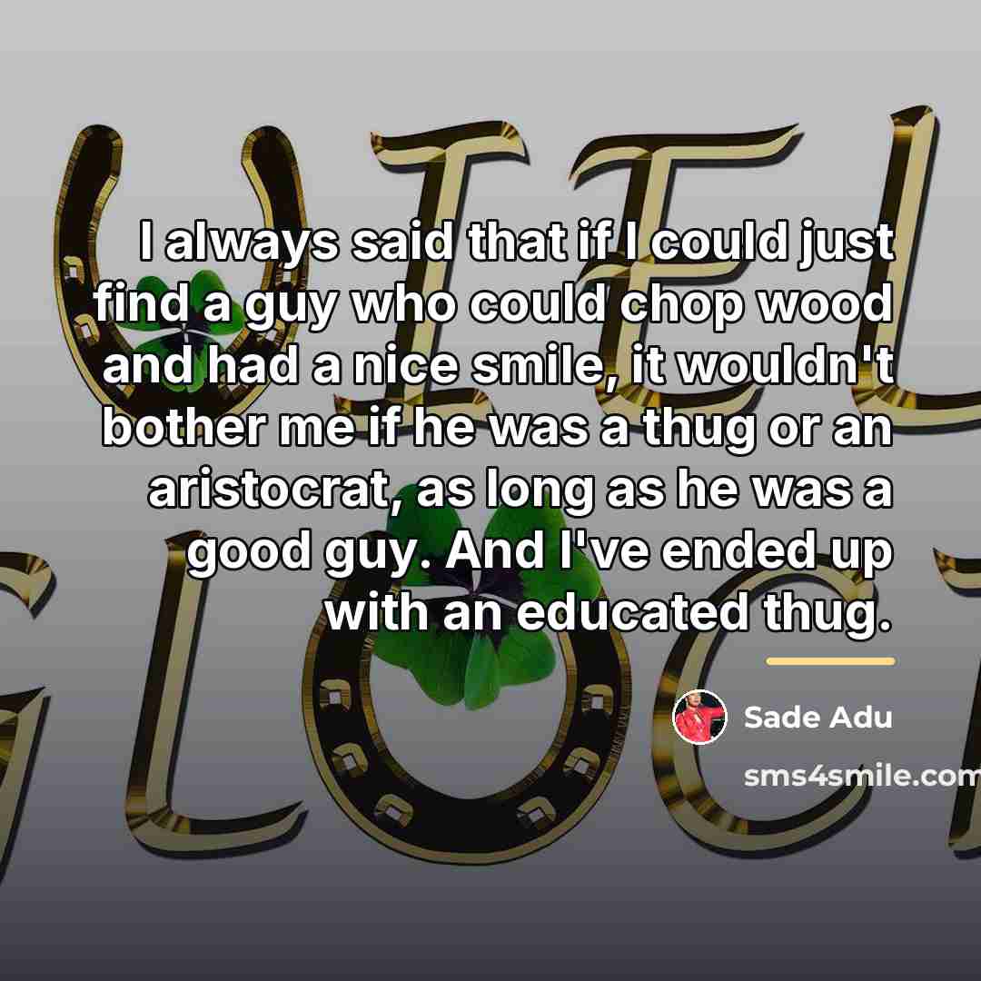 “I always said that if I could just find a…” quote by Sade Adu
