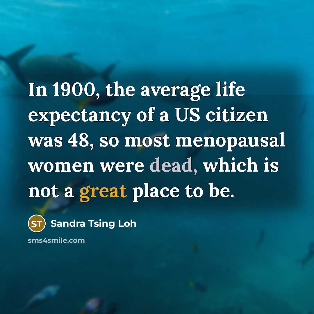 “In 1900, the average life expectancy of a US citizen…” quote by Sandra Tsing Loh
