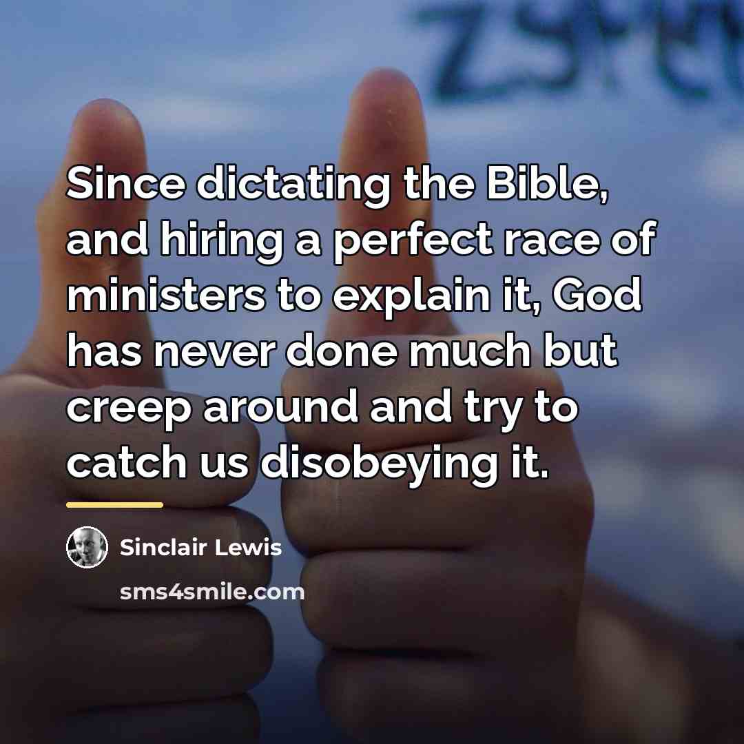 “Since dictating the Bible, and hiring a perfect race of…” quote by Sinclair Lewis