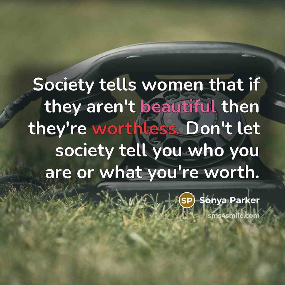 “Society tells women that if they aren't beautiful then they're…” quote by Sonya Parker