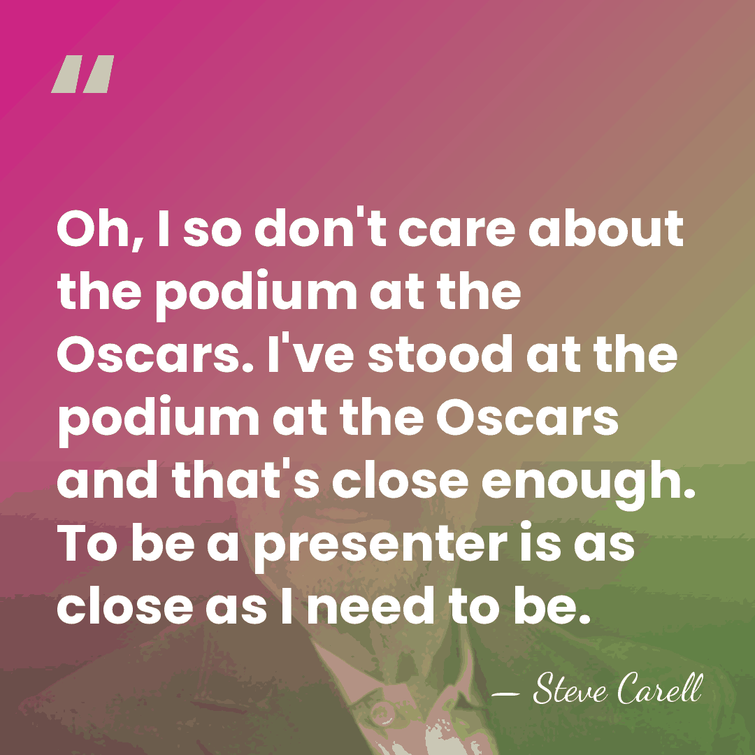 Oh, I so don't care about the podium at the Oscars. I've&hellip; - Steve Carell