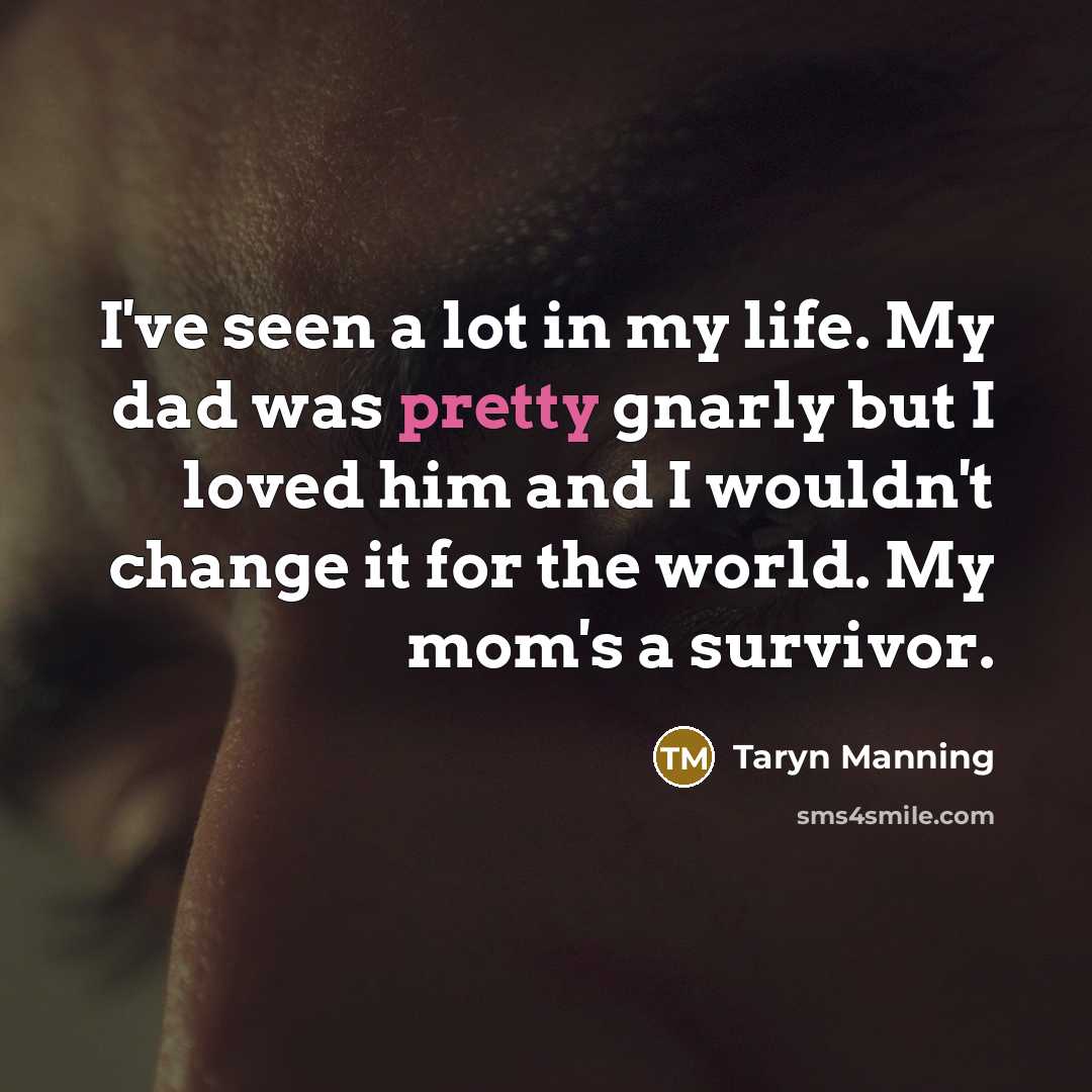 “I've seen a lot in my life. My dad was…” quote by Taryn Manning