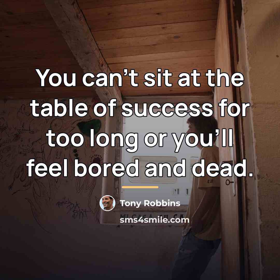 “You can't sit at the table of success for too…” quote by Tony Robbins