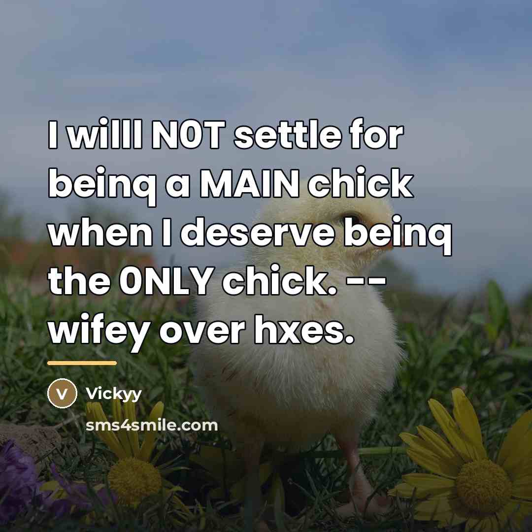 “I willl N0T settle for beinq a MAIN chick when…” quote by Vickyy