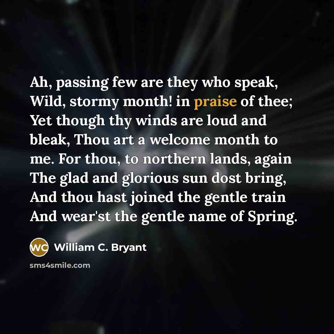 “Ah, passing few are they who speak, Wild, stormy month!…” quote by William C. Bryant