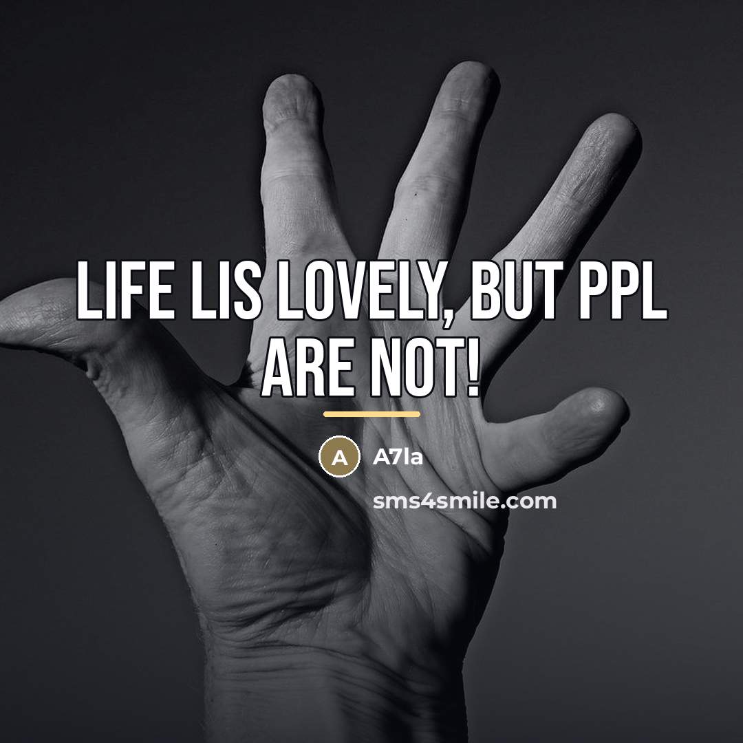 “Life lis lovely, but ppl are not!…” quote by A7la