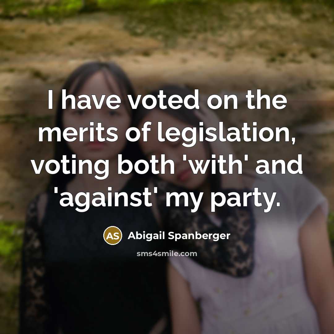 “I have voted on the merits of legislation, voting both…” quote by Abigail Spanberger