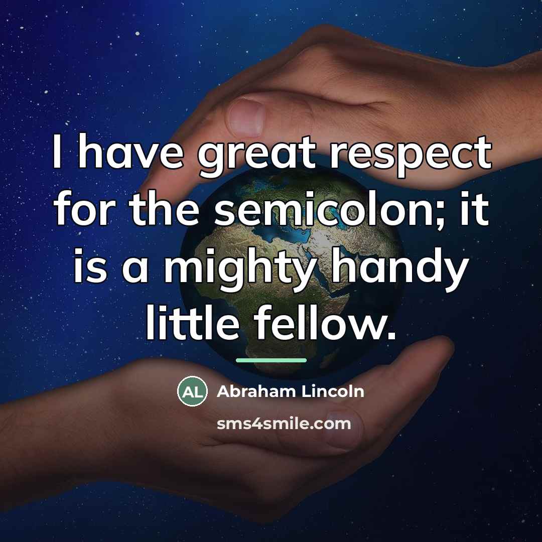 “I have great respect for the semicolon; it is a…” quote by Abraham Lincoln