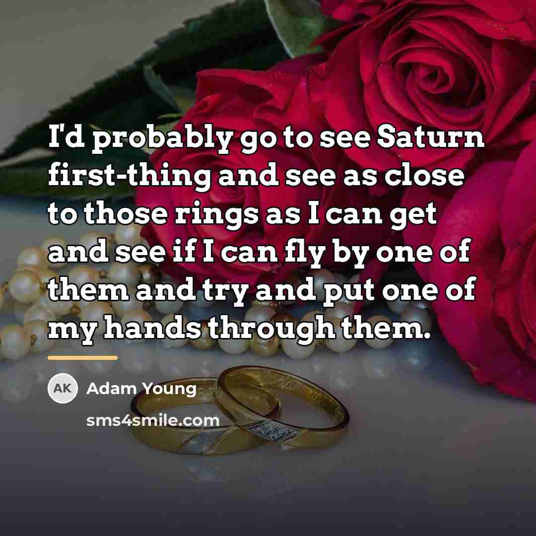 “I'd probably go to see Saturn first-thing and see as…” quote by Adam Young