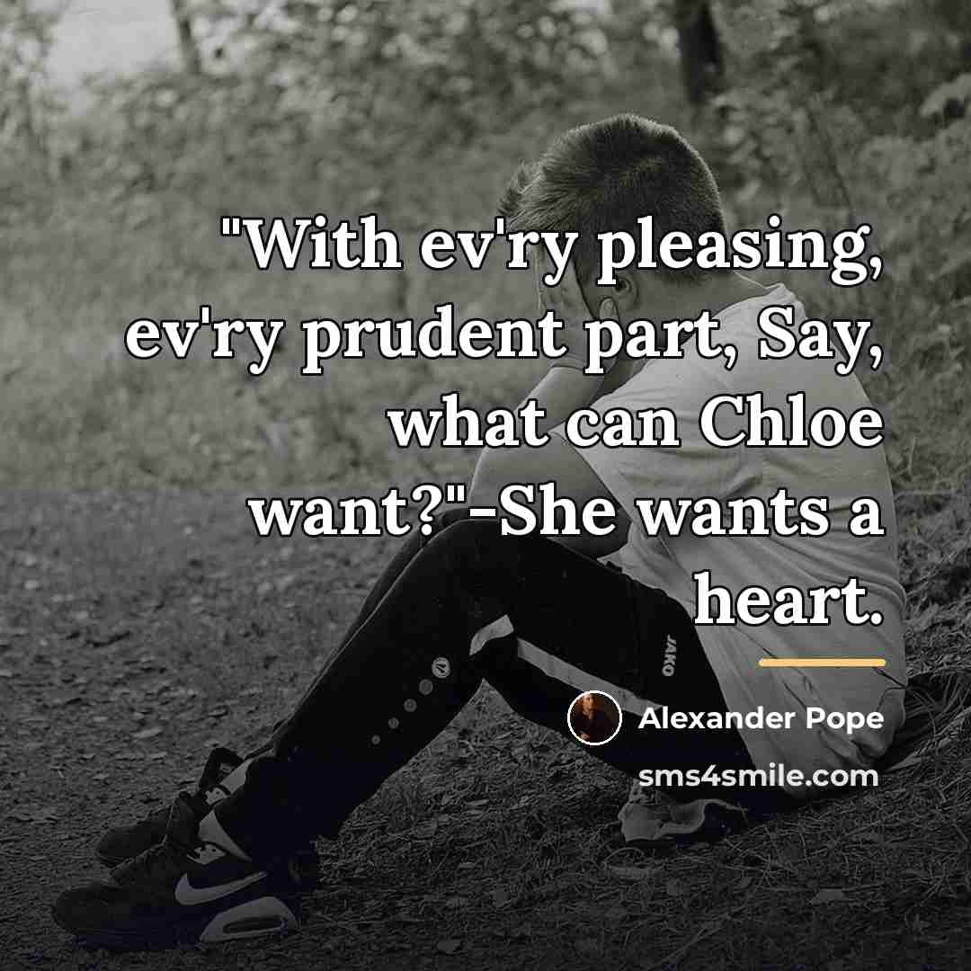 “"With ev'ry pleasing, ev'ry prudent part, Say, what can Chloe…” quote by Alexander Pope