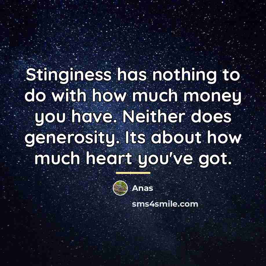 “Stinginess has nothing to do with how much money you…” quote by Anas