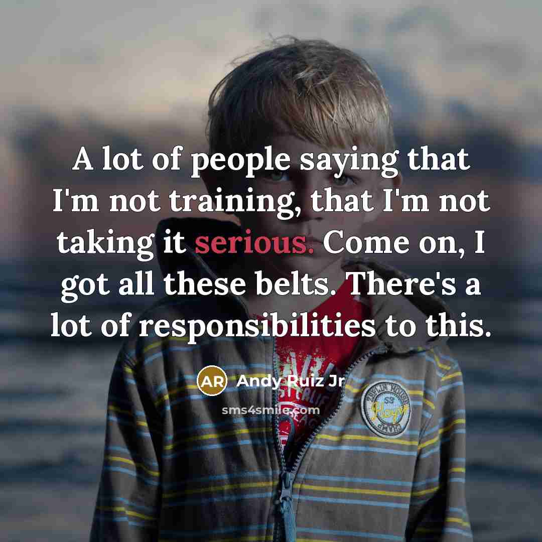 “A lot of people saying that I'm not training, that…” quote by Andy Ruiz Jr