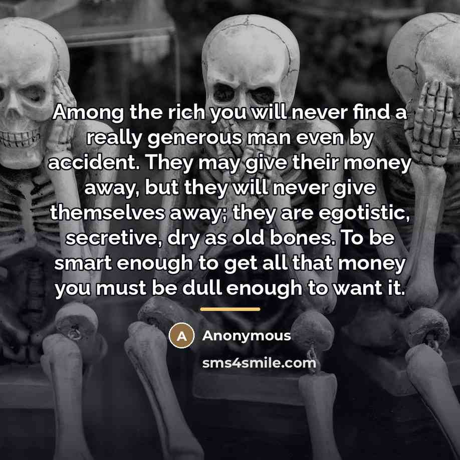“Among the rich you will never find a really generous…” quote by Anonymous