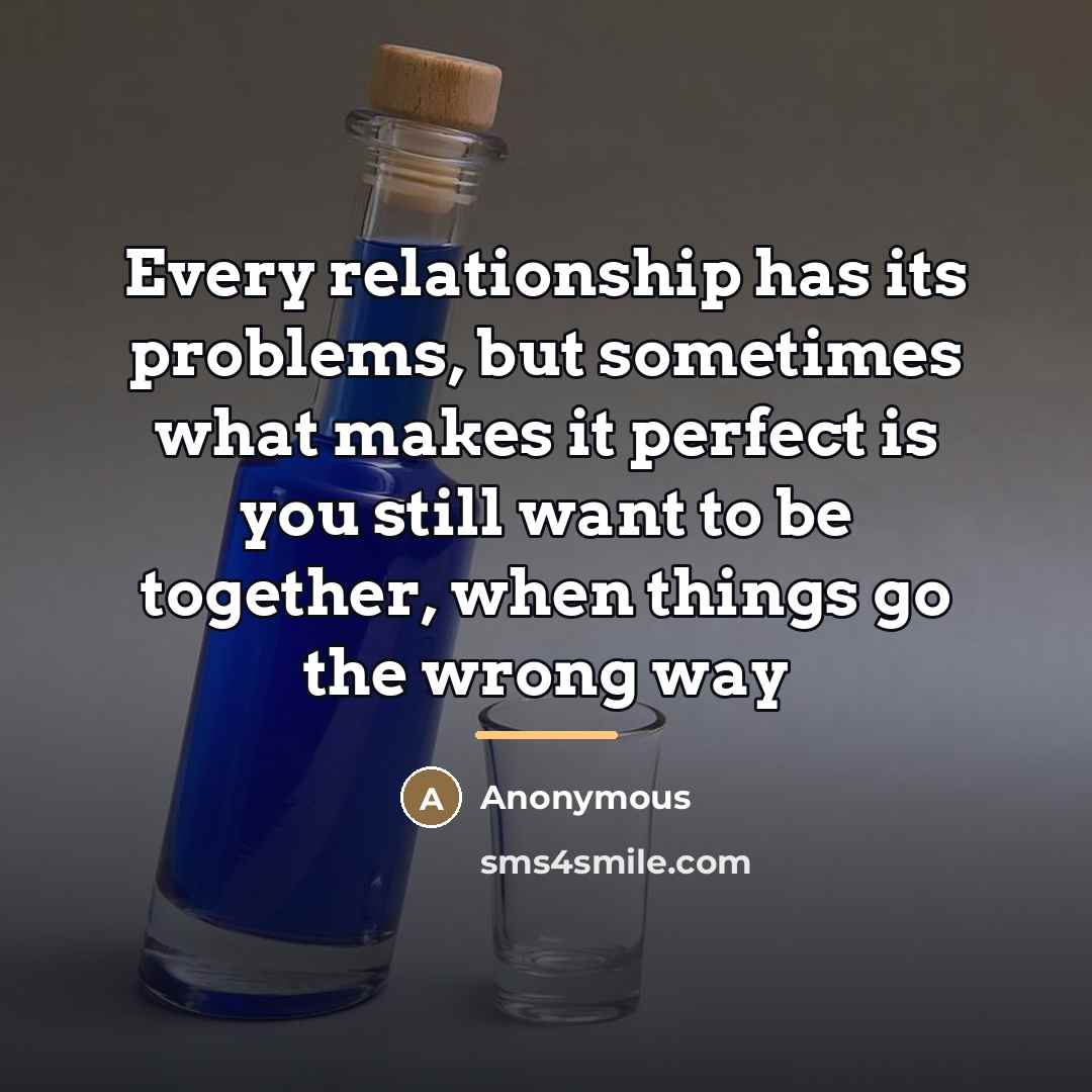 “Every relationship has its problems, but sometimes what makes it…” quote by Anonymous