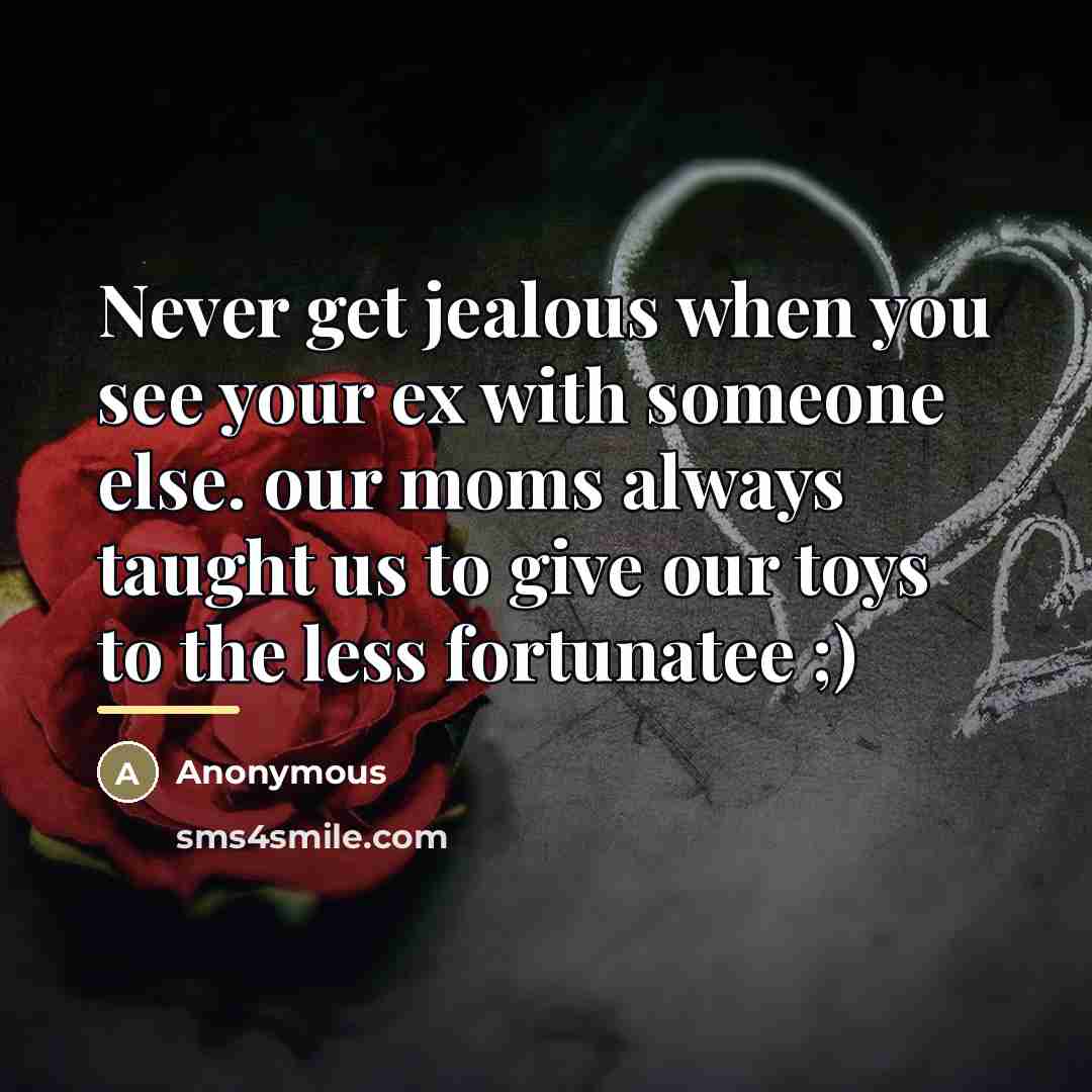 “Never get jealous when you see your ex with someone…” quote by Anonymous