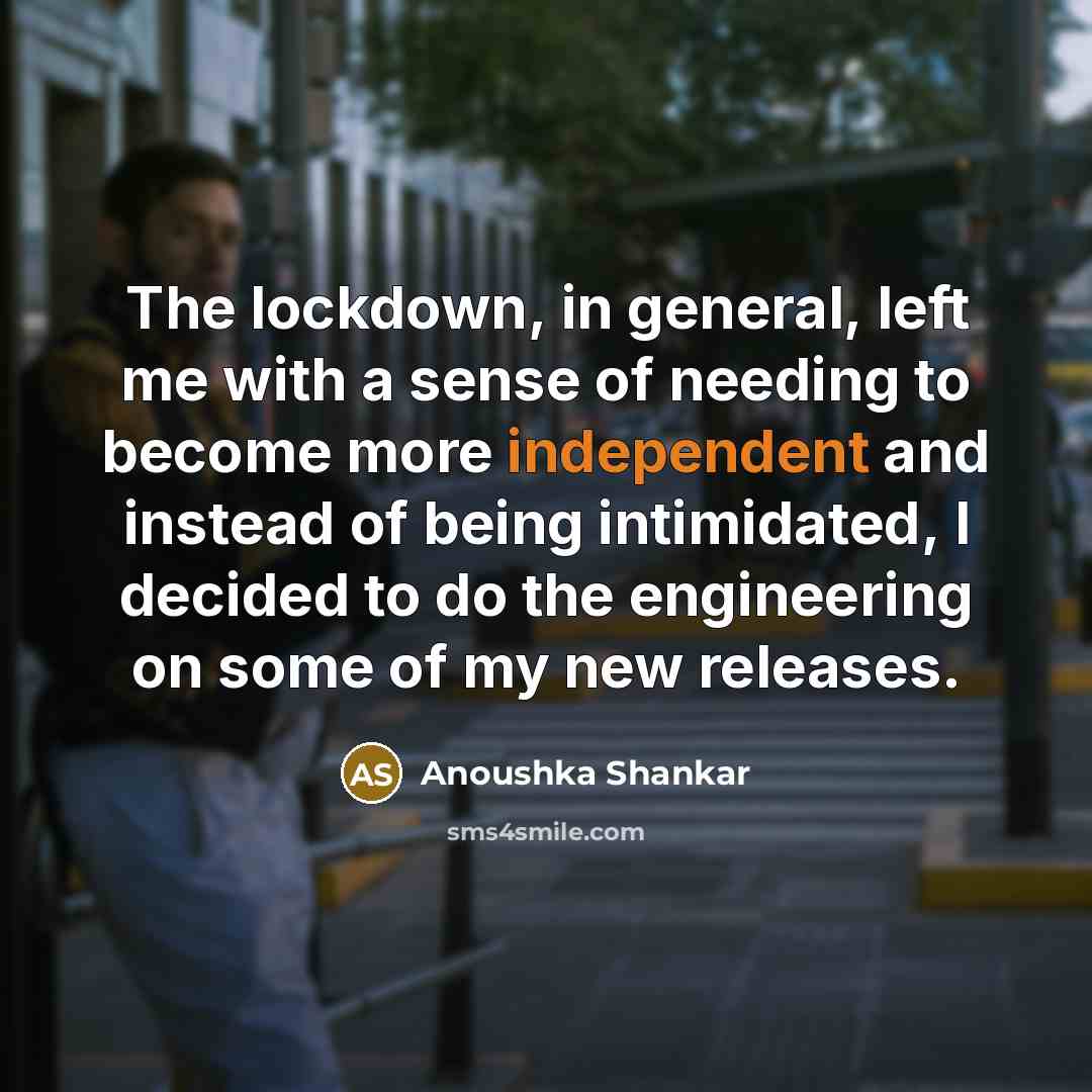 “The lockdown, in general, left me with a sense of…” quote by Anoushka Shankar