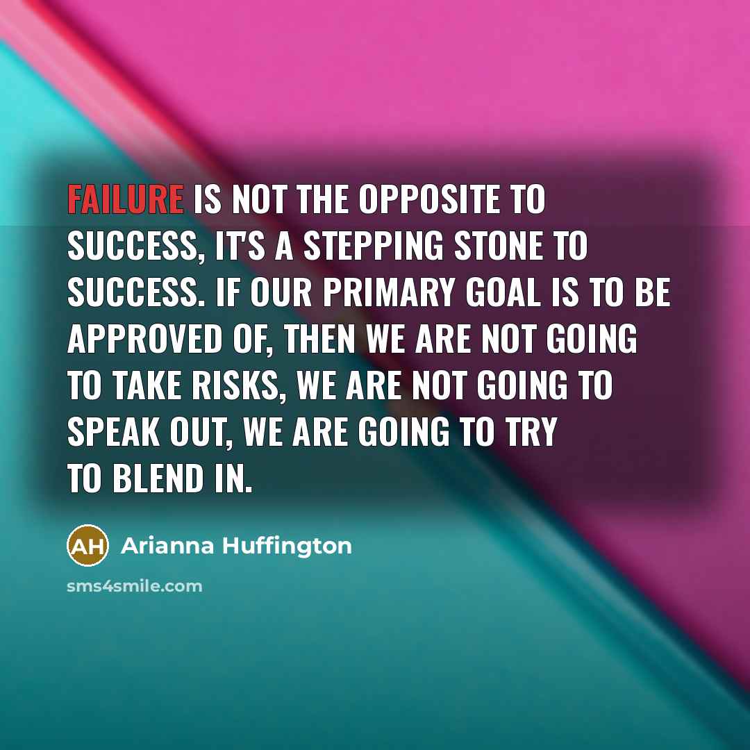 “Failure is not the opposite to success, it's a stepping…” quote by Arianna Huffington